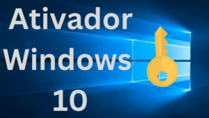 Ativador Windows 10 2023 Download Gratis [32 64 Bits] PT-BR